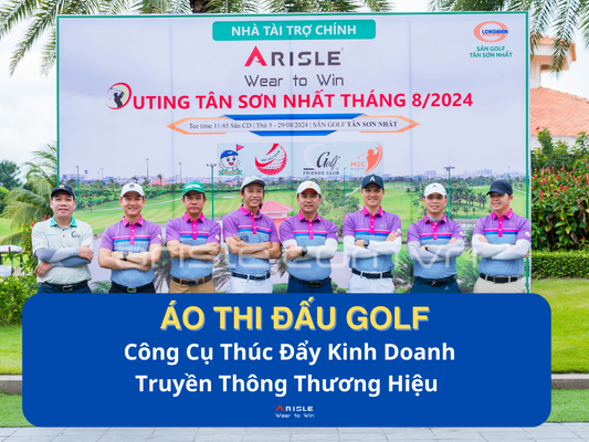 Áo Giải Đấu Golf – Công Cụ Thúc Đẩy Kinh Doanh và Truyền Thông Thương Hiệu