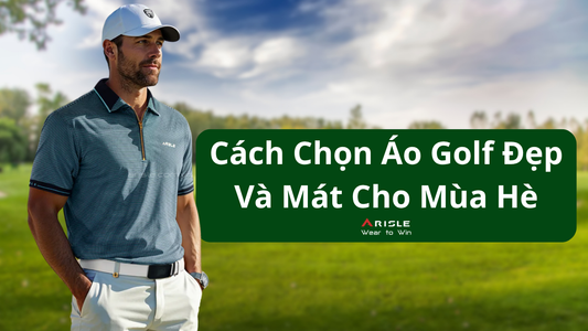 Cách Chọn Áo Golf Đúng Cho Mùa Hè