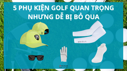 5 PHỤ KIỆN GOLF QUAN TRỌNG NHƯNG DỄ BỊ BỎ QUA