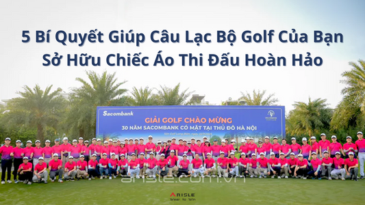 5 Bí Quyết Giúp Câu Lạc Bộ Golf Của Bạn Sở Hữu Chiếc Áo Thi Đấu Hoàn Hảo