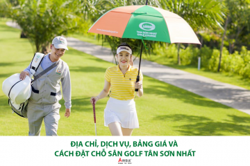 SÂN GOLF TÂN SƠN NHẤT: ĐỊA CHỈ, DỊCH VỤ, BẢNG GIÁ VÀ CÁCH ĐẶT CHỖ