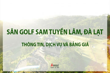 SÂN GOLF SAM TUYỀN LÂM ĐÀ LẠT - THÔNG TIN, DỊCH VỤ VÀ BẢNG GIÁ